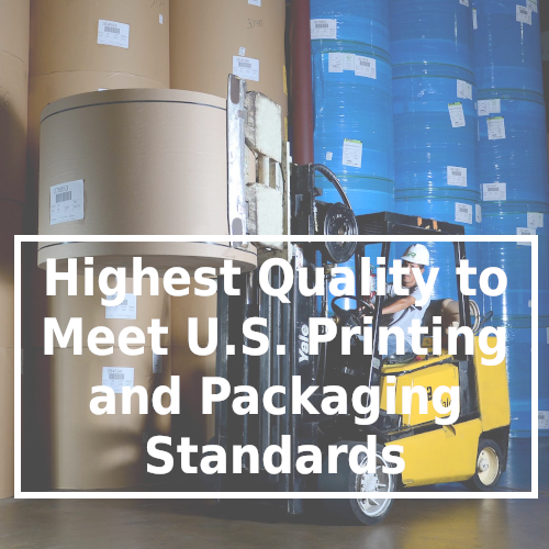 Highest Quality to Meet U.S. Printing and Packaging Standards